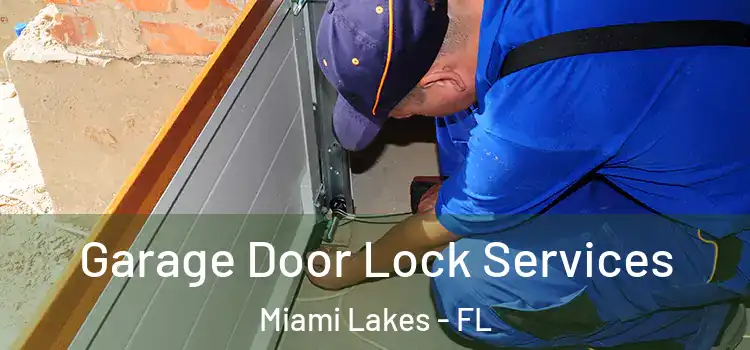  Garage Door Lock Services Miami Lakes - FL
