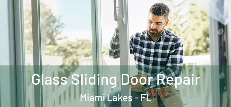 Glass Sliding Door Repair Miami Lakes - FL